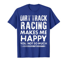 Load image into Gallery viewer, Funny shirts V-neck Tank top Hoodie sweatshirt usa uk au ca gifts for Dirt Track Racing Makes Me Happy Funny T-Shirt 2450371
