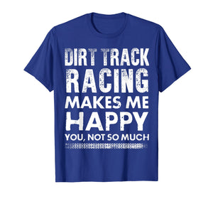 Funny shirts V-neck Tank top Hoodie sweatshirt usa uk au ca gifts for Dirt Track Racing Makes Me Happy Funny T-Shirt 2450371