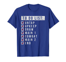 Load image into Gallery viewer, Funny shirts V-neck Tank top Hoodie sweatshirt usa uk au ca gifts for Magic To Do List - TCG Trading Card Game Checklist Shirt 1255925
