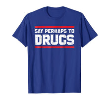 Load image into Gallery viewer, Funny shirts V-neck Tank top Hoodie sweatshirt usa uk au ca gifts for Say Perhaps To Drugs Funny Nurse Life Shirt 2732228
