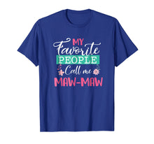Load image into Gallery viewer, Funny shirts V-neck Tank top Hoodie sweatshirt usa uk au ca gifts for My Favorite People Call Me Maw-maw Grandma Mother&#39;s Day Gift 137746
