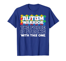 Load image into Gallery viewer, Funny shirts V-neck Tank top Hoodie sweatshirt usa uk au ca gifts for Autism Warrior The Force Is Strong With This One T-shirt 1438546
