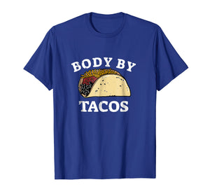 Funny shirts V-neck Tank top Hoodie sweatshirt usa uk au ca gifts for Funny BODY BY TACOS T Shirt With Humor 2885640