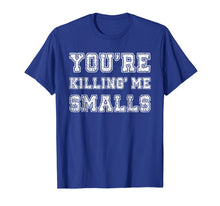Load image into Gallery viewer, You're Killing Me Smalls T-Shirt Cool Baseball Tee Shirt
