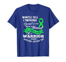 Load image into Gallery viewer, Funny shirts V-neck Tank top Hoodie sweatshirt usa uk au ca gifts for Mantle Cell Lymphoma Doesn&#39;t Come With a Manual Warrior Tee 673242
