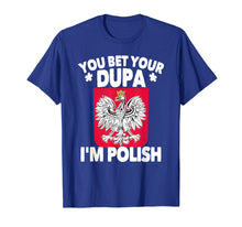 Load image into Gallery viewer, Funny shirts V-neck Tank top Hoodie sweatshirt usa uk au ca gifts for You Bet Your Dupa I'm Polish T-Shirt 2080014

