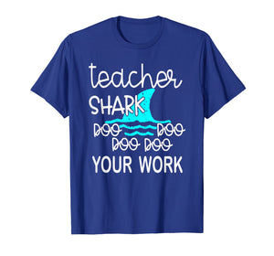 Teacher Shark Doo Doo Doo Your Work Funny Gift T-Shirt