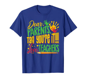 Funny shirts V-neck Tank top Hoodie sweatshirt usa uk au ca gifts for Dear Parents Tag You're It Teacher Last Day of School T-Shirt 226735