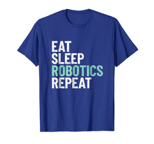 Load image into Gallery viewer, Funny shirts V-neck Tank top Hoodie sweatshirt usa uk au ca gifts for Robotics Tshirt Eat Sleep Robotics Repeat Vintage Shirt 2212687
