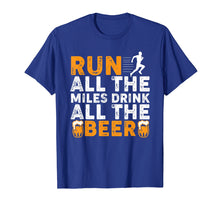 Load image into Gallery viewer, Run All The Miles Drink All The Beer Funny Running Shirt
