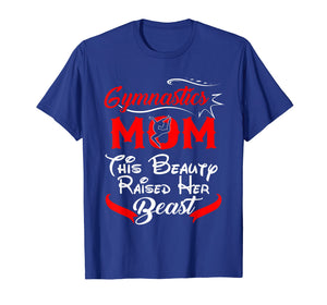 Funny shirts V-neck Tank top Hoodie sweatshirt usa uk au ca gifts for Gymnastics Mom This Beauty Raised Her Beast Gift Shirt 2025890
