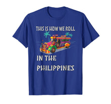 Load image into Gallery viewer, This Is How We Roll In the Philippines Jeepney T-Shirt 705876
