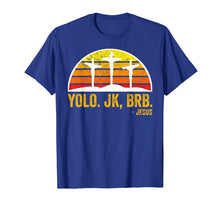Load image into Gallery viewer, Funny shirts V-neck Tank top Hoodie sweatshirt usa uk au ca gifts for Yolo BRB Jesus Shirt, He lives, He is Risen T-Shirt 1087011
