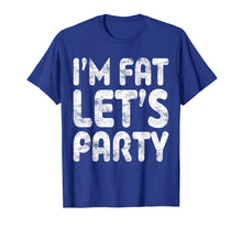 Load image into Gallery viewer, Funny shirts V-neck Tank top Hoodie sweatshirt usa uk au ca gifts for I&#39;m Fat Let&#39;s Party T-Shirt Drinking Gift Shirt 2606714
