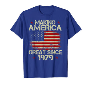 Funny shirts V-neck Tank top Hoodie sweatshirt usa uk au ca gifts for 40th Birthday Gift Making America Great Since 1979 T-Shirt 2311114
