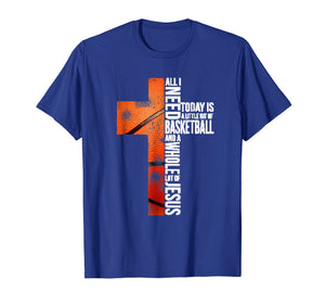 Funny shirts V-neck Tank top Hoodie sweatshirt usa uk au ca gifts for All I Need Today Is Little of Basketball A Whole Lot Jesus 1638775