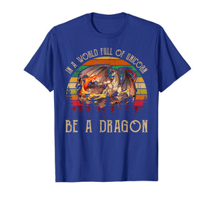 Funny shirts V-neck Tank top Hoodie sweatshirt usa uk au ca gifts for in a world full of unicorns be a dragon t shirt 2358343