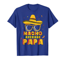 Load image into Gallery viewer, Funny shirts V-neck Tank top Hoodie sweatshirt usa uk au ca gifts for Nacho Average Papa Shirt Cinco De Mayo New Grandpa To Be 1654646
