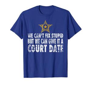 Funny shirts V-neck Tank top Hoodie sweatshirt usa uk au ca gifts for Sheriff Deputy Gifts Cant Fix Stupid Deputy Sheriff T Shirt 1714485