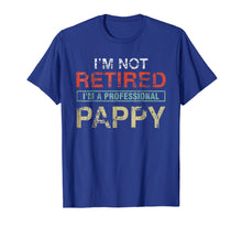 Load image into Gallery viewer, Funny shirts V-neck Tank top Hoodie sweatshirt usa uk au ca gifts for I&#39;m Not Retired I&#39;m A Professional Pappy Gift T-Shirt 1032239
