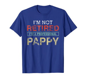 Funny shirts V-neck Tank top Hoodie sweatshirt usa uk au ca gifts for I'm Not Retired I'm A Professional Pappy Gift T-Shirt 1032239