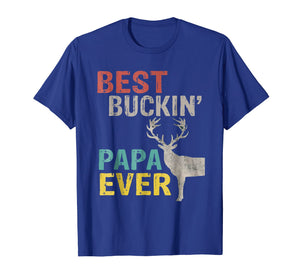 Funny shirts V-neck Tank top Hoodie sweatshirt usa uk au ca gifts for Best Buckin' Papa Ever Shirt Deer Hunting Bucking Father 1869476