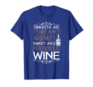 Funny shirts V-neck Tank top Hoodie sweatshirt usa uk au ca gifts for Smooth as tennessee whiskey sweet as strawberry wine T-shirt 1172378