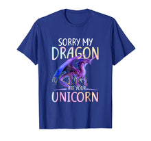 Load image into Gallery viewer, Sorry My Dragon Ate Your Unicorn Funny Shirt Gift T Shirt
