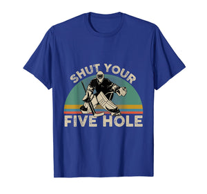 Funny shirts V-neck Tank top Hoodie sweatshirt usa uk au ca gifts for Shut Your Five Hole Funny Hockey Vintage Design T-Shirt 264027