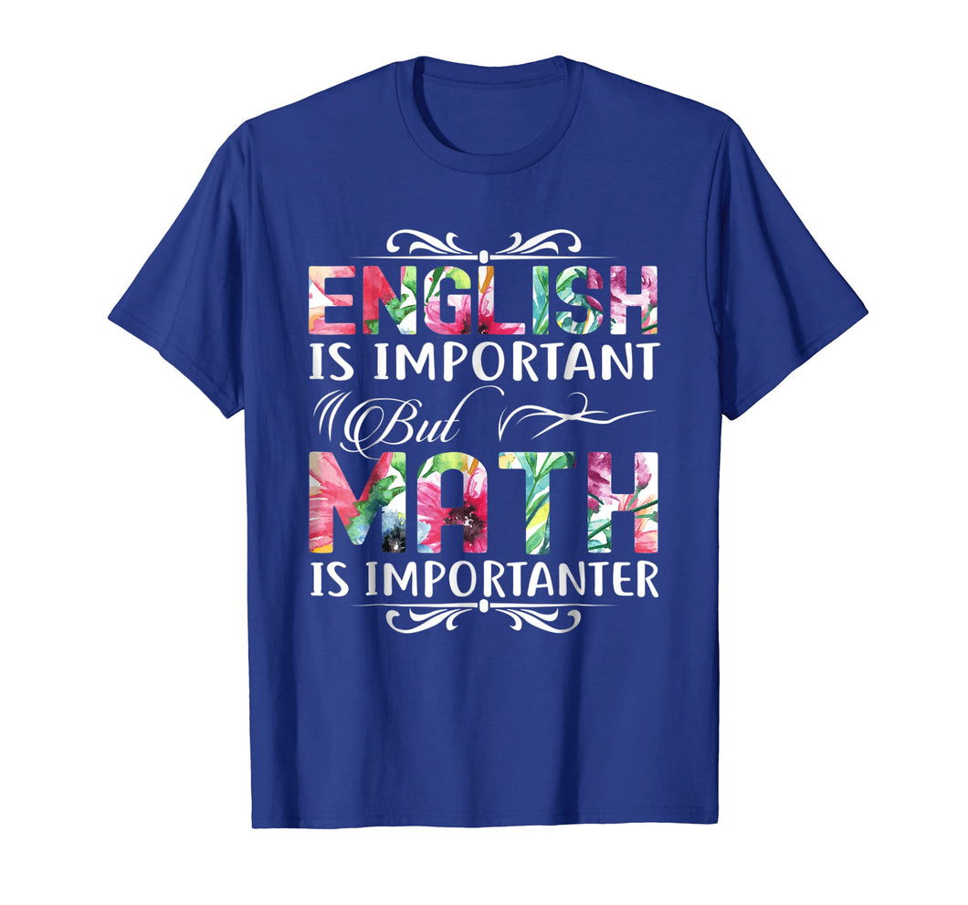 Funny shirts V-neck Tank top Hoodie sweatshirt usa uk au ca gifts for English Is Important But Math Is Importanter T-Shirt Teacher 1089438