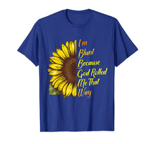 Load image into Gallery viewer, Funny shirts V-neck Tank top Hoodie sweatshirt usa uk au ca gifts for Sunflower I&#39;m Blunt Because God Rolled Me That Way T-Shirt 1295168
