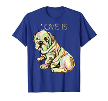 Load image into Gallery viewer, Funny shirts V-neck Tank top Hoodie sweatshirt usa uk au ca gifts for Love Is Cute English Bulldog Dog Mom Dad Kid Gifts T-shirt 1837546
