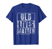 Load image into Gallery viewer, Old Lives Matter Funny Birthday Party Gag Gift for Dad Shirt
