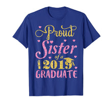 Load image into Gallery viewer, Funny shirts V-neck Tank top Hoodie sweatshirt usa uk au ca gifts for Proud Sister Of A 2019 Graduate Happy Student Senior Shirt 194253
