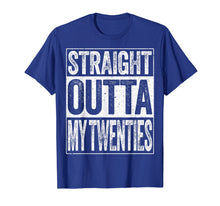 Load image into Gallery viewer, Straight Outta My Twenties T-Shirt Funny 30th Birthday Gift
