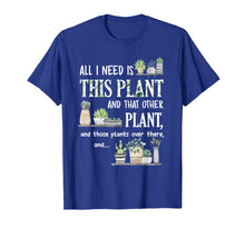 Load image into Gallery viewer, Funny shirts V-neck Tank top Hoodie sweatshirt usa uk au ca gifts for All I Need Is This Plant And That Other Plant T-Shirt 947957
