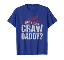 Load image into Gallery viewer, Funny shirts V-neck Tank top Hoodie sweatshirt usa uk au ca gifts for Funny Crawfish T-Shirts Who is your Craw Daddy Gift Cajun 1182645
