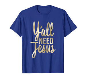 Funny shirts V-neck Tank top Hoodie sweatshirt usa uk au ca gifts for Y'all Need Jesus Shirt Christian Tall Cursive 1583276