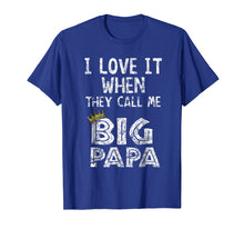 Load image into Gallery viewer, Funny shirts V-neck Tank top Hoodie sweatshirt usa uk au ca gifts for i love it when you call me big papa shirt Hip Hop Rap Dad 2134489
