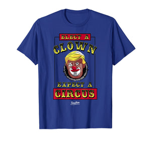 Funny shirts V-neck Tank top Hoodie sweatshirt usa uk au ca gifts for Elect A Clown Expect A Circus Funny Anti Trump Resist Tshirt 1349526