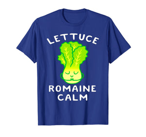 Funny shirts V-neck Tank top Hoodie sweatshirt usa uk au ca gifts for LETTUCE ROMAINE CALM FUNNY TSHIRT 2898477