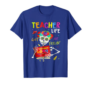 Funny shirts V-neck Tank top Hoodie sweatshirt usa uk au ca gifts for Teacher Life Got Me Feeling Un Poco Loco Skull T-Shirt 776381