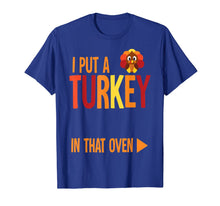 Load image into Gallery viewer, Funny shirts V-neck Tank top Hoodie sweatshirt usa uk au ca gifts for Mens I Put A Turkey In That Oven Costume New Dad Pregnancy Gifts T-Shirt 410406
