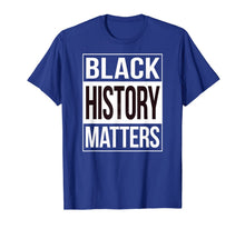 Load image into Gallery viewer, Black History Matters Shirt - Black Lives Matter T-Shirt-961431
