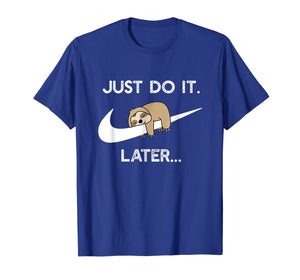 Do It Later Funny Sleepy Sloth For Lazy Sloth Lover T-Shirt 65221
