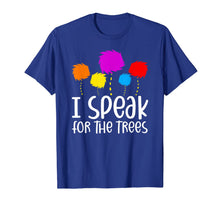 Load image into Gallery viewer, I Speak For The Trees Shirt Earth Day 2020 TShirt935820
