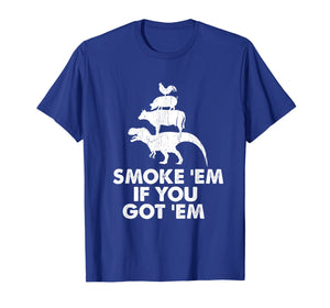 Smoke 'Em If You Got 'Em Smokin' Pit Grill Gifts Fathers Day T-Shirt-3192582