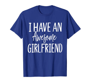 I Have an Awesome Girlfriend Shirt Funny for Valentine's Day T-Shirt-1007446