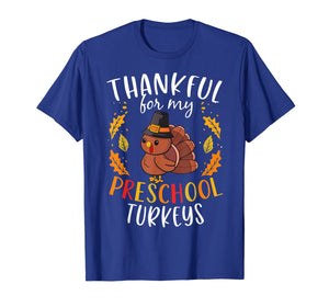 Thankful For My Preschool Turkeys Thanksgiving Teacher Gift T-Shirt