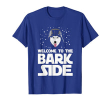 Load image into Gallery viewer, Welcome to the Bark Side Siberian Husky Funny T shirt Gifts T-Shirt-2494849
